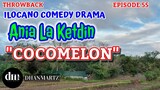 ILOCANO COMEDY DRAMA | COCOMELON | ANIA LA KETDIN 55 | THROWBACK