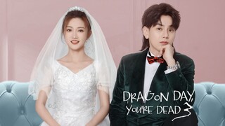 Dragon Day,You're Dead s3 EP 24 ENG SUB