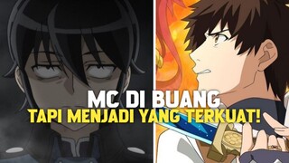 3 ANIME DENGAN MC YANG DI BUANG TAPI MENJADI YANG TERKUAT!