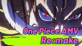 One Piece AMV
Re:make