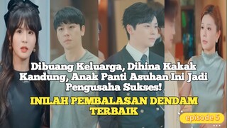 DRAMA CINA -  DULU DI BUANG SEKARANG DI MINTA KEMBALI || EPISODE 5