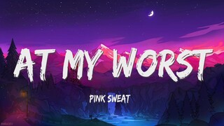 AT MY WORST - Pink $weats [ Lyrics ] HD
