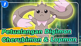 [Petualangan Digimon] Bagian Cherubimon & Lopmon_1