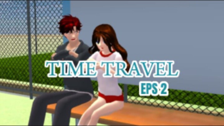 TIME TRAVEL | EPS 2 | SAKURA SCHOOL SIMULATOR💕