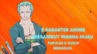 5 Karakter Anime Berwarna Hijau Populer & Mencolok