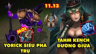 TOP 7 Build Dị cực khỏe của Thách Đấu trong LMHT 11.13: Yorick siêu phá nhà, Tahm Kench Đường Giữa