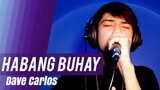 HABANG BUHAY - Zack Tabudlo (Song Cover) | Dave Carlos