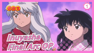 Inuyasha |Final Arc OP_1