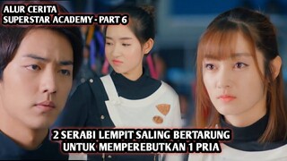 2 Serabi Lempit Saling Bertarung Memperebutkan 1 Pria - ALUR CERITA SUPERSTAR ACADEMY - PART 6