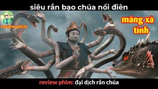 Khi Mãng Xà Tinh Nổi Điên - Review phim Đại Dịch Rắn Chúa