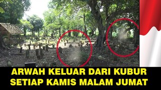 Kamis malam jumat arwah keluar dari kubur ini buktinya!