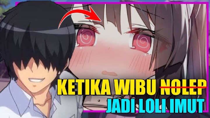 ketika Cowok nolep jadi Loli 😋