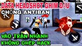 🔥Data Obb Headshot Free Fire OB35 Siêu Vip, Tìm Trận Nhanh,Không band id, Không ghép hack