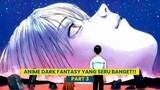 5 Anime Dark Fantasy yang SERU BANGET!! (Part 3) | Gawai List/Shorts