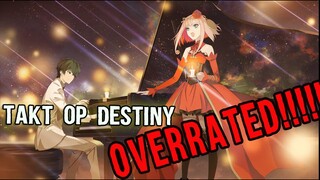 takt op destiny OVERRATED!!