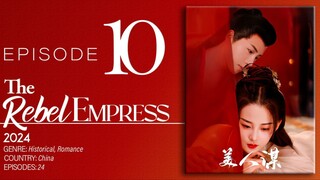 🇨🇳EP10 A Beauty's Plan - The Rebel Empress (2024)