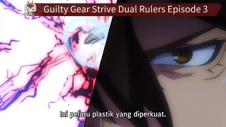 Guilty Gear Strive Dual Rulers Episode 3 Sub Indo