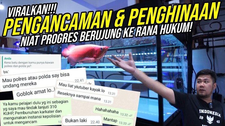 GUE DI ANCAM!!! TANTANGAN PROGRESS IKAN AROWANA SUPER RED - BERUJUNG PENGANCAMAN DAN AROGANSI!!!