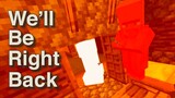 We'll Be Right Back in Minecraft Compilation