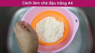 Cách làm chè đậu trắng p4