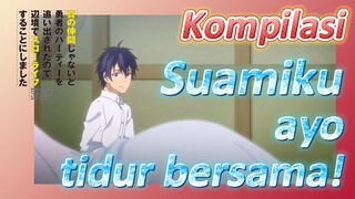 Kompilasi | Suamiku, ayo tidur bersama!