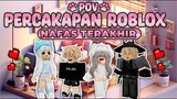 POV PERCAKAPAN ROBLOX✨Sisa Hidupku Hanya 2 Hari dan Pacarku Malah Selingkuh😭