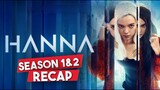Hanna Season 1 and 2 Recap