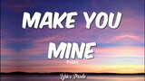 Make you mine - PUBLIC (Lyrics) ♫
