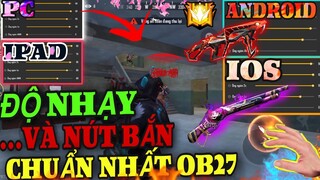 Free Fire | Độ Nhạy Và Nút Bắn “CHUẨN NHẤT OB27” 100% HeadShot Dành Cho ( ANDROID IOS PC IPAD)