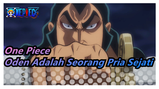 [One Piece] Korban Selamat: Aku Pergi Dulu, Oden Adalah Seorang Pria Sejati