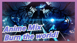 Anime Mix|[Electric sound / Epic/ Articulation] Epic the Video! Burn the world!