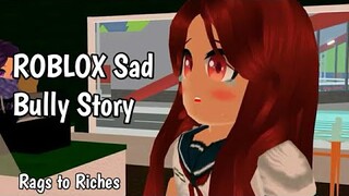 Roblox Sad Bully Story | Roblox Animation | Rags to Riches