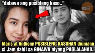 KAKASUHAN!! Maris Racal at Anthony Jennings POSIBLENG KASUHAN diumano si Jam! WALANG KRIMEN NAGANAP!