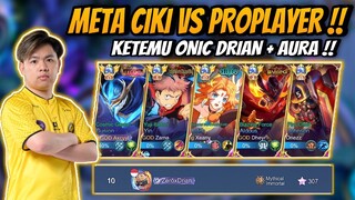 Top Global Meta Ciki Vs Proplayer !! Ketemu Onic & Aura Blaze !! Onic Drian Top 10 Global Rank !!