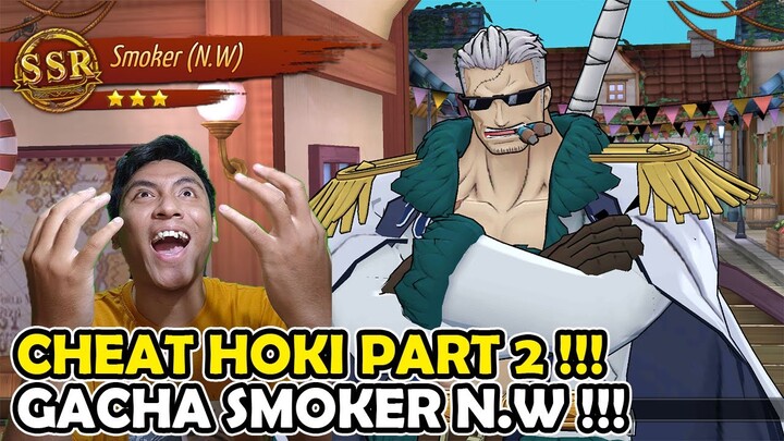 CHEAT HOKI AKTIF !! Gacha SMOKER N.W 60 Tikets & Review All Skills - One Piece Burning Will