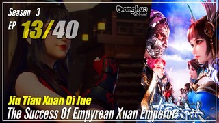 【Jiu Tian Xuan Di Jue】 S3 EP 13 (105) - The Success Of Empyrean Xuan Emperor | Sub Indo