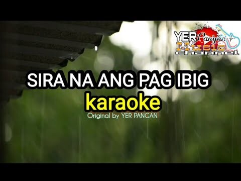 SIRA NA ANG PAG IBIG Karaoke by yer pangan original song