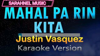 MAHAL PA RIN KITA - Justin Vasquez (KARAOKE)