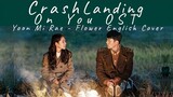 [English Cover] 윤미래 (Yoonmirae) Flower (사랑의 불시착 Crash Landing On You OST Part 2)