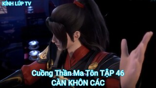 Cuồng Thần Ma Tôn TẬP 46-CÀN KHÔN CÁC