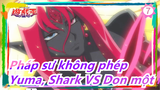 [Pháp sư không phép ZEXAL] Yuma, Shark VS Don một nghìn_7