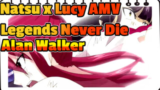 Natsu x Lucy AMV
Legends Never Die
Alan Walker