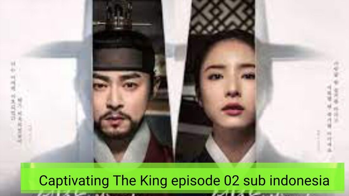 Drama: Captivating The King EP02 SUB.IND