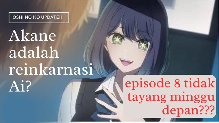 OSHI NO KO UPDATE, EPISODE 8 TIDAK TAYANG MINGGU DEPAN??! ADA APA YA??!