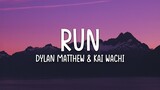 Kai Wachi x Dylan Matthew - Run (Acoustic) Lyrics