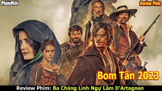 [Review Phim] 3 Chàng Lính Ngự Lâm: D'Artagnan | Hấp Diêm Anh Tân Binh Mì To Và Cái Kết