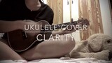 Clarity | Ukulele Cover