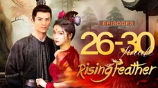 🇨🇳EP26-30 FINALE Rising Feather (2023)