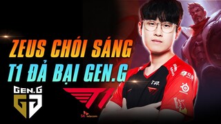 ZEUS CHÓI SÁNG TRONG NGÀY T1 HẠ GỤC GEN - ĐỘC CHIẾM NGÔI ĐẦU | BLV HOÀNG SAMA