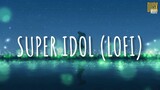 Super Idol (lofi) - Heiakim (Vietsub + Lyric)